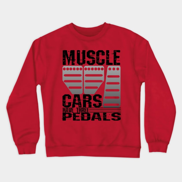 Muscle Cars Have Three Pedals Crewneck Sweatshirt by CharJens